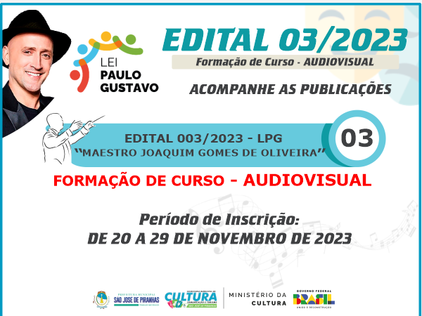 Abertura do EDITAL Nº 003/2023 "MAESTRO JOAQUIM" - CURSO DE FORMAÇÃO - PRODUÇÕES AUDIOVISUAIS (LPG-2023)